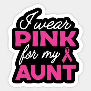 Breast Cancer - I wear pink for my aunt Sticker
